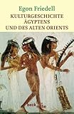 Kulturgeschichte Ägyptens und des alten Orients - Egon Friedell