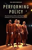 Paul Bonin-Rodriguez, "Performing Policy" (Palgrave Macmillan, 2014)