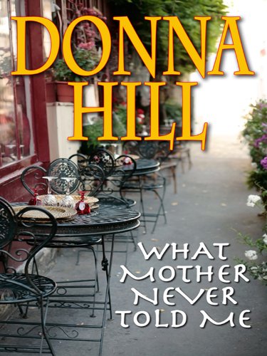 What Mother Never Told Me by Donna Hill