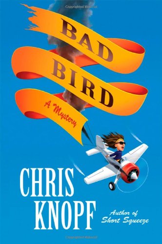 Bad Bird: A Mystery by Chris Knopf