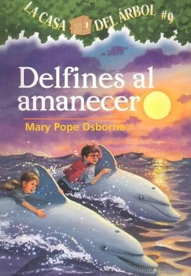 Delfines Al Amanecer / Dolphins at Daybreak (La Casa Del Arbol / Magic Tree House) (Spanish Edition)