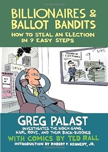 Billionaires &amp; Ballot Bandits: How to Steal an Election in 9 Easy Steps by Greg Palast