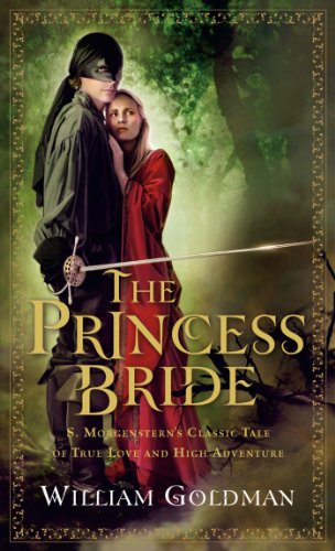 The Princess Bride: S. Morgenstern's Classic Tale of True Love and High Adventure by William Goldman