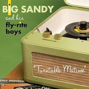 Big Sandy & His Fly-Rite Boys / Turntable Matinee