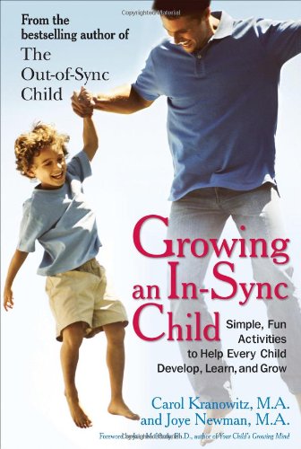 Growing an In-Sync Child: Simple, Fun Activities to Help Every Child Develop, Learn, and Grow by Joye Newman