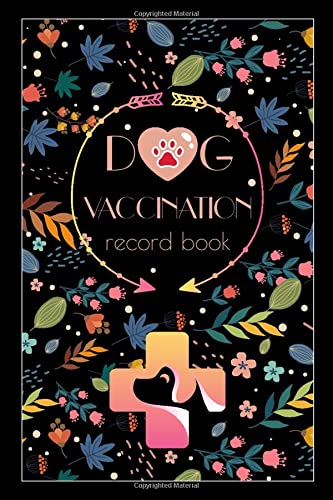 Dog Vaccination Record Book: Dog Health Log Book, Vaccine Record Book For Dogs(Vaccine, Immunization Dates, Veterinarian), Dog Vaccination Schedule, Cute Flower Cover, Premium Glossy Finish by Deluxe Dog