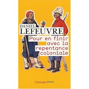 Pour en finir avec la repentance coloniale