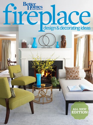 Better Homes and Gardens Fireplace Design &amp; Decorating Ideas, 2nd Edition by Better Homes and Gardens