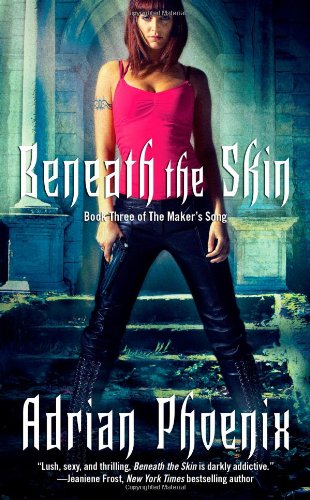 Beneath the Skin: Book Three of The Maker's Song by Adrian Phoenix