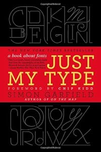 Just My Type: A Book About Fonts by Simon Garfield
