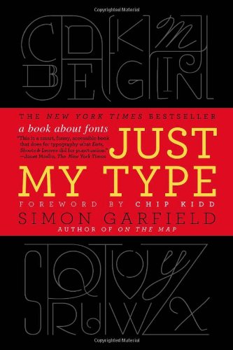 Just My Type: A Book About Fonts by Simon Garfield