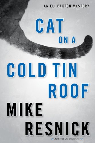 Cat on a Cold Tin Roof: An Eli Paxton Mystery by Mike Resnick