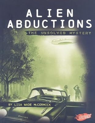 Alien Abductions: The Unsolved Mystery