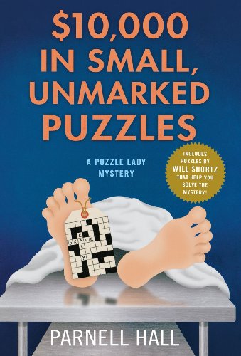 $10,000 in Small, Unmarked Puzzles: A Puzzle Lady Mystery by Parnell Hall