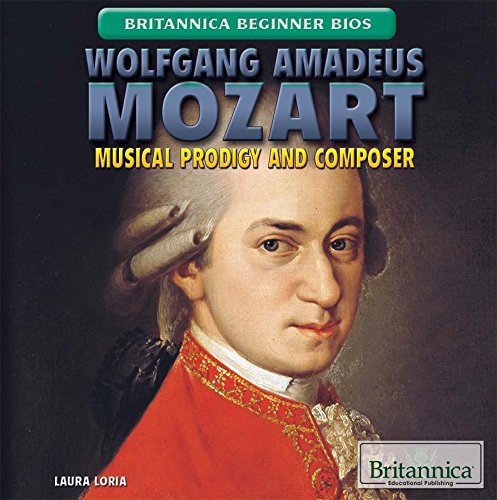 Wolfgang Amadeus Mozart: Musical Prodigy and Composer by Laura Loria