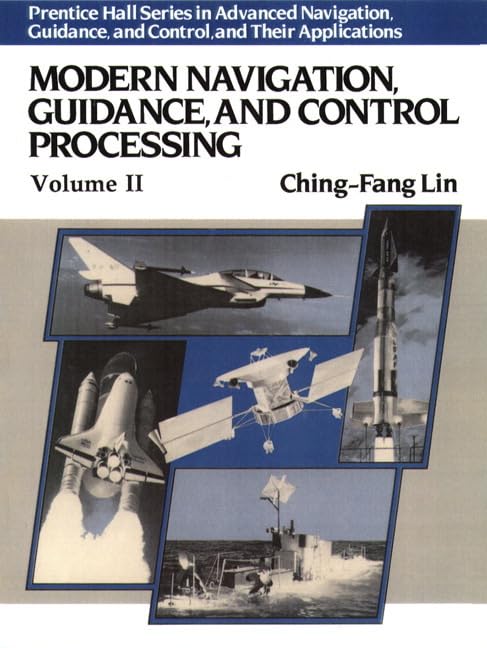 Modern Navigation, Guidance, And Control Processing by Ching-Fang Lin