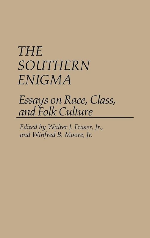 The Southern Enigma: Essays on Race, Class, and Folk Culture (Contributions in American History) by Walter J. Fraser