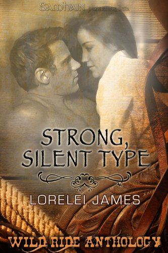 Strong, Silent Type: A Wild Ride story by Lorelei James