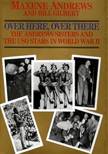 Over Here, over There: The Andrews Sisters and the Uso Stars in World War II (Zebra Books)
