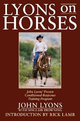 Lyons on Horses: John Lyons' Proven Conditioned-Response Training Program