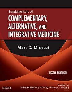 Fundamentals of Complementary, Alternative, and Integrative Medicine by Marc S. Micozzi MD PhD