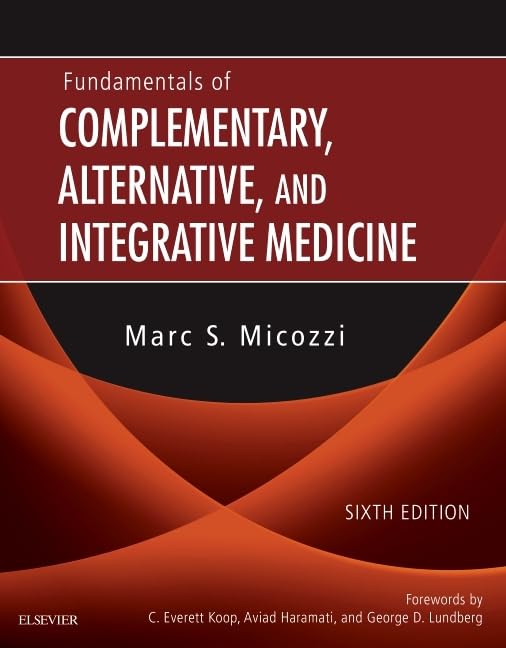 Fundamentals of Complementary, Alternative, and Integrative Medicine by Marc S. Micozzi MD PhD