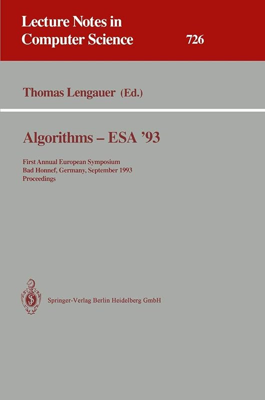 Algorithms - ESA '93: First Annual European Symposium, Bad Honnef, Germany, September 30 - October 2, 1993. Proceedings (Lecture Notes in Computer Science, 726) by Thomas Lengauer