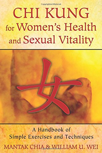Chi Kung for Women's Health and Sexual Vitality: A Handbook of Simple Exercises and Techniques by Mantak Chia