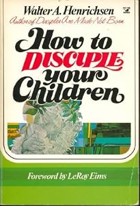How to Disciple Your Children