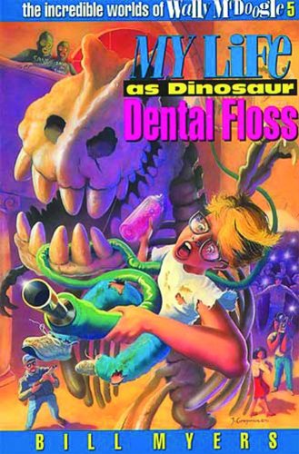 My Life as Dinosaur Dental Floss by Bill Myers