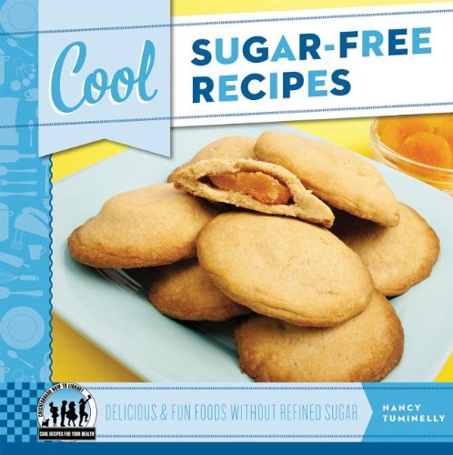 Cool Sugar-Free Recipes: Delicious &amp; Fun Foods Without Refined Sugar by Nancy Tuminelly