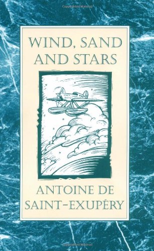 Wind, Sand and Stars by Antoine de Saint-Exupery