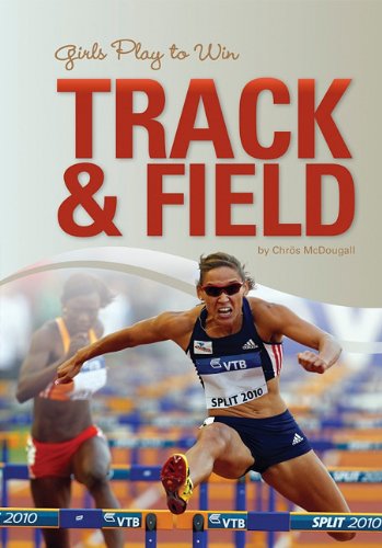 Girls Play to Win Track &amp; Field by Chros McDougall