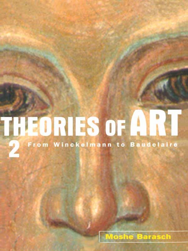 Theories of Art: 2. From Winckelmann to Baudelaire by Moshe Barasch