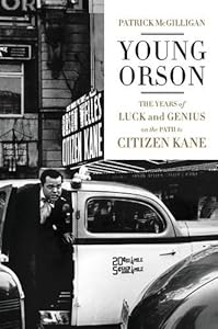 Young Orson: The Years of Luck and Genius on the Path to Citizen Kane