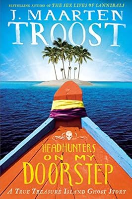 Headhunters on My Doorstep: A True Treasure Island Ghost Story
