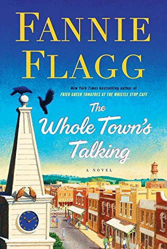The Whole Town's Talking: A Novel by Fannie Flagg