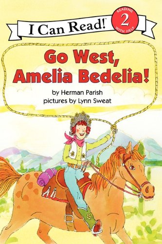 Go West, Amelia Bedelia! by Herman Parish