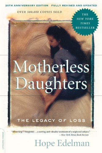 Motherless Daughters: The Legacy of Loss, 20th Anniversary Edition by Hope Edelman