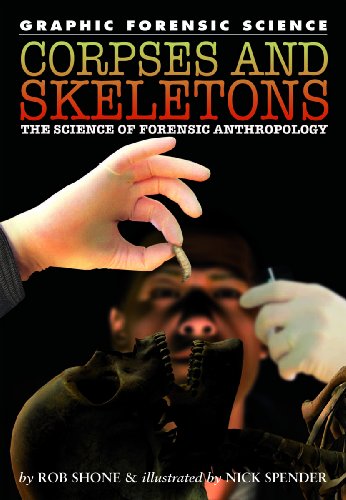 Corpses and Skeletons: The Science of Forensic Anthropology (Graphic Forensic Science) by Rob Shone