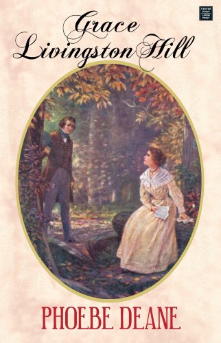 Phoebe Deane by Grace Livingston Hill