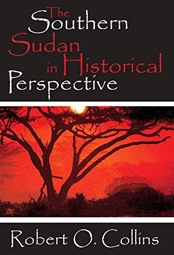 The Southern Sudan in Historical Perspective by Robert O. Collins