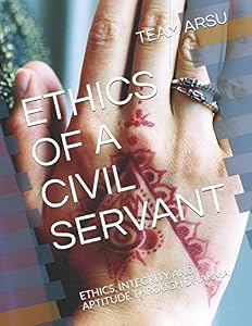 ETHICS OF A CIVIL SERVANT: ETHICS, INTEGRITY AND APTITUDE by TEAM ARSU