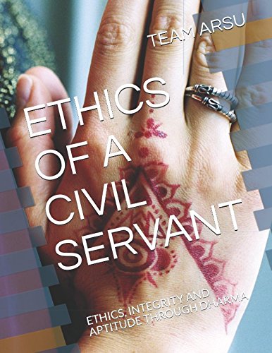 ETHICS OF A CIVIL SERVANT: ETHICS, INTEGRITY AND APTITUDE by TEAM ARSU
