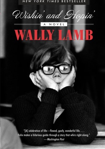 Wishin' and Hopin': A Novel by Wally Lamb