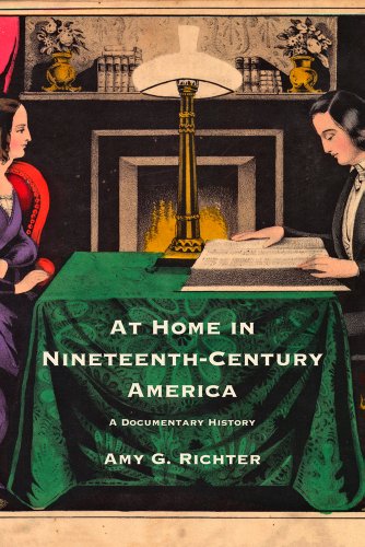 At Home in Nineteenth-Century America: A Documentary History by Amy Richter