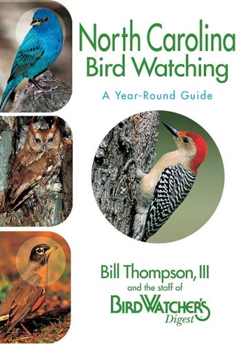 North Carolina Bird Watching: A Year-Round Guide by Bill Thompson III