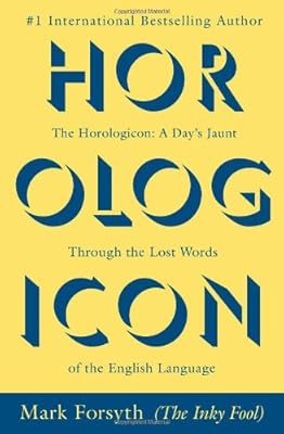 Horologicon: A Day's Jaunt Through the Lost Words of the English Language