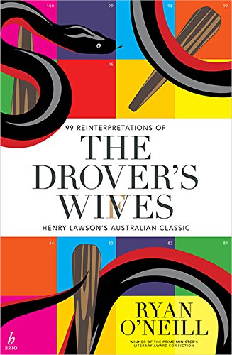 The Drover's Wives: 99 Reinterpretations of Henry Lawson's Australian Classic by Ryan O'Neill
