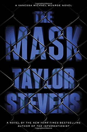 The Mask: A Vanessa Michael Munroe Novel by Taylor Stevens